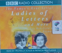 Ladies of Letters.....and more written by Lou Wakefield and Carole Hayman performed by Prunella Scales and Patricia Routledge on Audio CD (Abridged)